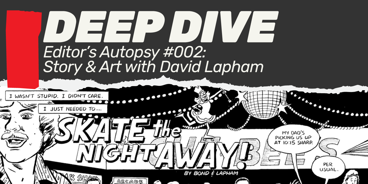 DEEP DIVE: Editor's Autopsy #002